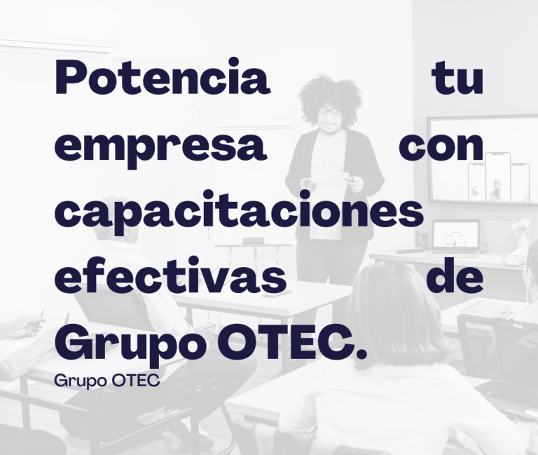 Potencia tu empresa con capacitaciones efectivas de Grupo OTEC